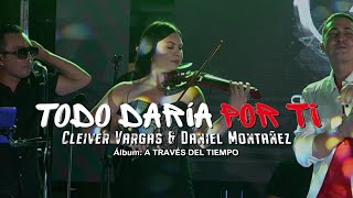 Todo Daría Por Ti Live  Cléiver Vargas amp Daniel Montañez [upl. by Ahsiekal13]