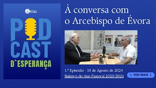 Podcast d’Esperança  À conversa com o Arcebispo de Évora  Episódio 1 O balanço do Ano Pastoral [upl. by Amerd]