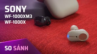 Comparison  So sánh tai nghe true wireless Sony WF1000X và WF1000XM3 [upl. by Nirret]