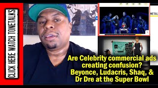 Are Celebrity commercial ads creating confusion Beyonce Ludacris Shaq amp Dr Dre at the Super Bowl [upl. by Rauch597]