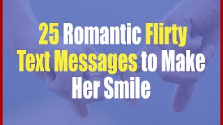 25 Romantic Flirty Text Messages to Make Her Smile  Flirty Text Messages for Girlfriend [upl. by Acinomad641]