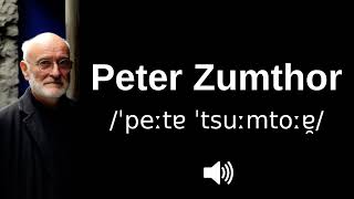 🇨🇭 How to pronounce Peter Zumthor [upl. by Tellford]