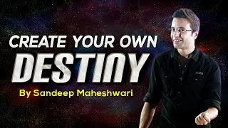 Create your own Destiny  By Sandeep Maheshwari I Hindi [upl. by Nayrbo800]