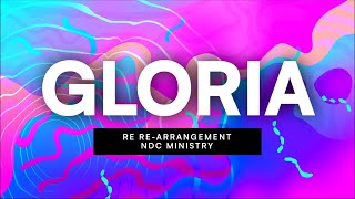 Gloria REARRANGEMENT  NDC Ministry [upl. by Eyla]