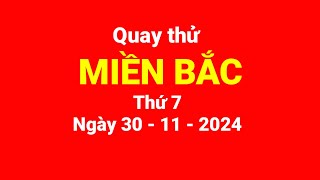 Quay thử miền Bắc thứ 7 ngày 30112024 [upl. by Patnode]