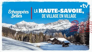 La HauteSavoie de village en village  Échappées belles [upl. by Ailey902]