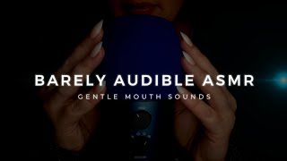 Barely Audible ASMR Gentle Mouth Sounds [upl. by Putnam]