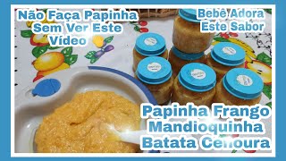 PAPINHA PARA BEBÊ DE FRANGO BATATA CENOURA MANDIOQUINHA [upl. by Low]