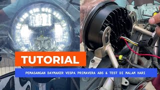 128 Tutorial Pemasangan Daymaker Vespa Primavera ABS  Test Malam Hari [upl. by Shewchuk]