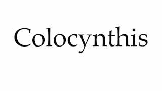 How to Pronounce Colocynthis [upl. by Yztim]