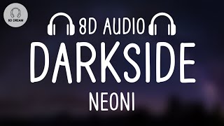 NEONI  Darkside 8D AUDIO [upl. by Enihpled]