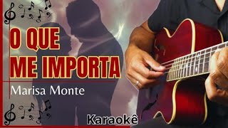 MARISA MONTE  O QUE ME IMPORTA  Karaoke [upl. by Eneloj455]