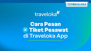 TUTORIALOKA  Cara Mudah Pesan Tiket Pesawat di Traveloka [upl. by Aitnas]