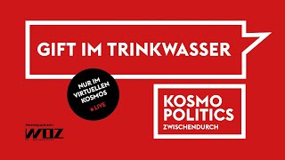 Kosmopolitics – Gift im Trinkwasser  Mo 12 April 2021  20 Uhr [upl. by Readus]