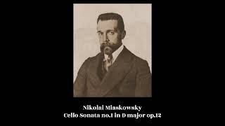 Nikolai Miaskowsky  Cello Sonata no1 in D major op12 [upl. by Grantland]