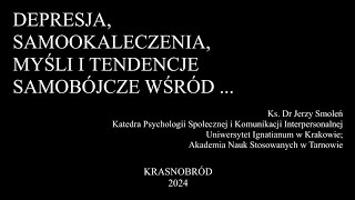 quotDepresja samookaleczenia myśli i tendencje samobójcze wśród quot Ks Dr Jerzy Smoleń Krasnobród [upl. by Stephani499]