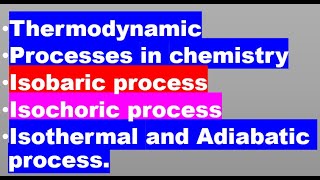 Four Thermodynamic Processes in Chemistry Isobaric process Isochoric  Isothermal and Adiabatic [upl. by Yllen]