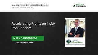 Accelerating Profits on Index Iron Condors  Mark Dannenberg [upl. by Aiasi]