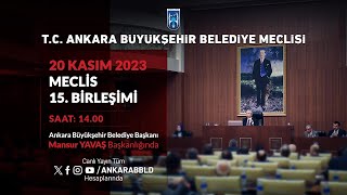 TC ANKARA BÃœYÃœKÅEHÄ°R BELEDÄ°YESÄ°  KASIM AYI MECLÄ°S TOPLANTISI 15 BÄ°RLEÅÄ°MÄ° [upl. by February540]