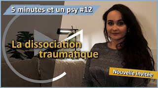 5 minutes et un psy 12  La dissociation traumatique avec Marie [upl. by Ecitnerp]