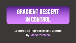 Gradient Descent in Control Lectures on Regression and Control [upl. by Ardy]