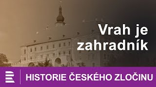 Historie českého zločinu Vrah je zahradník [upl. by Center791]