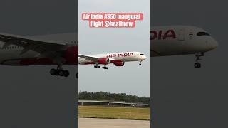 Air India A350 inaugural flight at London Heathrow AirPort… [upl. by Christianson]