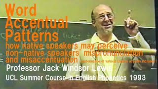 Professor Jack Windsor LewisWord Accentual PatternsUniversity College London Summer Course 1993 [upl. by Aenotna]