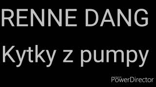 RENNE DANG  kytky z pumpy TEXT [upl. by Stock]