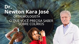 Dr Newton Kara José explica tudo o que você precisa saber sobre colírios [upl. by Vashtee217]