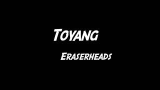 Toyang  Eraserheads  Karaoke Version [upl. by Kimberli]