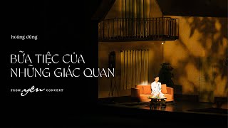 HOÀNG DŨNG  BỮA TIỆC CỦA GIÁC QUAN  YÊN CONCERT [upl. by Aloz]