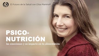 Psiconutrición Las emociones y su impacto en tu alimentación con Elisa Markhoff [upl. by Ymmat400]