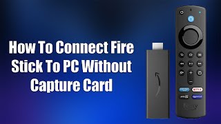 How To Connect Fire Stick To PC Without Capture Card [upl. by Erodroeht]