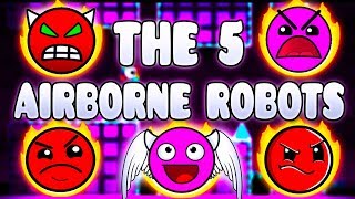 quotTHE 5 AIRBORNE ROBOTSquot   GEOMETRY DASH BETTER AND RANDOM LEVELS [upl. by Freedman]