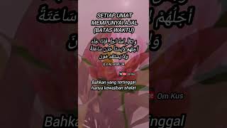 Kehidupan Ada Batas Waktunya وَ ِلكُلِّ أُمَةِّ أَجَلٌ [upl. by Arramas]