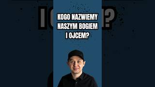 Kogo Nazwiemy Naszym Bogiem i Ojcem [upl. by Noffihc]