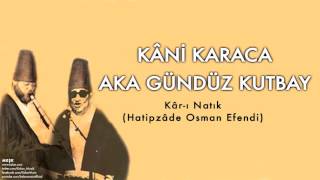 Kâni Karaca amp Aka Gündüz Kutbay  Kârı Natık  Meşk © 2009 Kalan Müzik [upl. by Aronle]