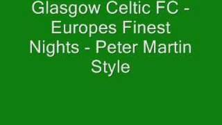 Celtic FC  Europes Finest Nights  Peter Martin Style [upl. by Adehsor262]