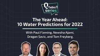 QTalks Episode 1  The Year Ahead 10 Water Predictions for 2022 [upl. by Connel]