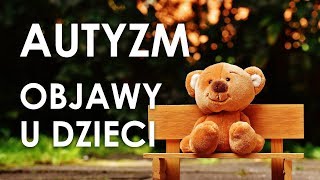 Autyzm – na jakie objawy zwrócić uwagę u dziecka [upl. by Lucilla742]