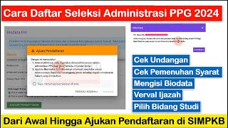 FULL Cara Daftar Seleksi Administrasi PPG 2024 dari Konfirmasi Undangan Hingga Ajukan Pendaftaran [upl. by Boothe880]