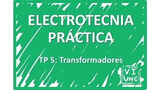 ELECTROTECNIA  TP 5  Transformadores 2223 [upl. by Ahsienaj]