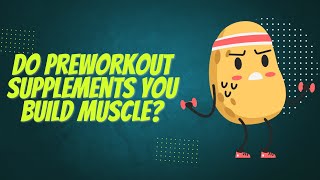 Do Preworkout Supplements Help Build Muscle [upl. by Enirbas]