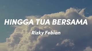 Rizky Febian  Hingga Tua Bersama Lirik Video [upl. by Marcello]