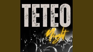 Teteo Night [upl. by Boyden]