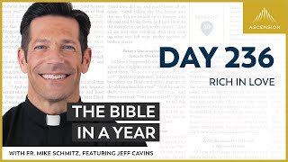 Day 236 Rich in Love — The Bible in a Year with Fr Mike Schmitz [upl. by Jacquelynn395]