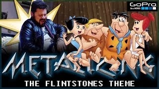 11  Metalizing The Flintstones Theme [upl. by Mehs]