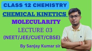 Chemical Kinetics Molecularity  Class 12 Chemistry  Lecture 03  CBSENEETJEECUET  Sanjay sir [upl. by Killy394]