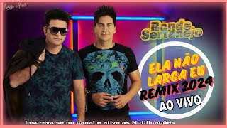 Ela Não Larga Eu Bonde Sertanejo Remix 2024 [upl. by Eimiaj]